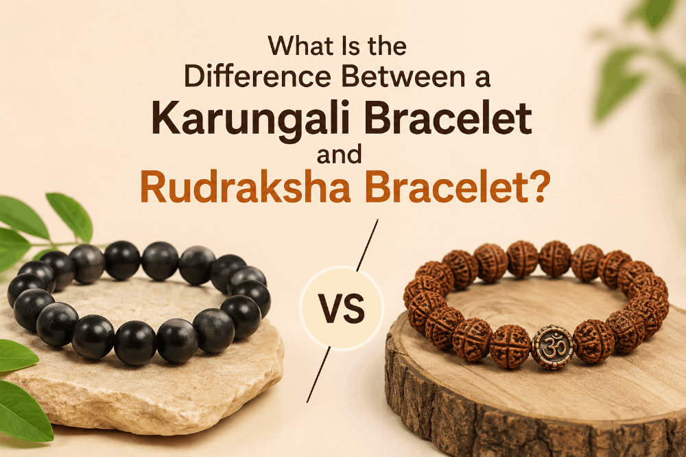 What Is the Difference Between a Karungali Bracelet and Rudraksha Bracelet?