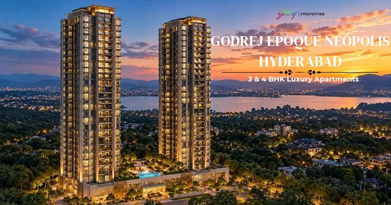 Godrej Epoque Neopolis Hyderabad | New High-Rise Apartment Building