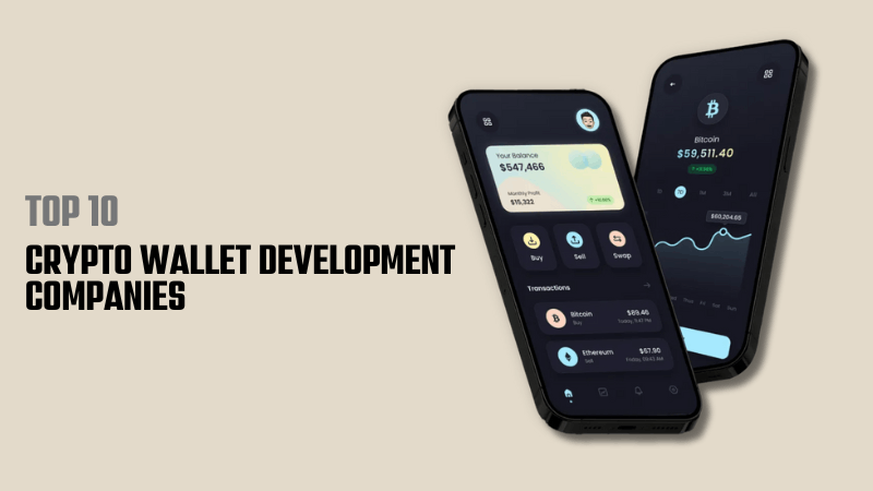 Top 10 Crypto Wallet Development Companies Shaping the Future of Digital Finance