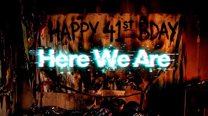 I Didn't Think I'd Make It to 41 (But Here We Are)