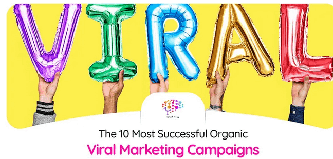 The 10 Most Successful Organic Viral Marketing Campaigns