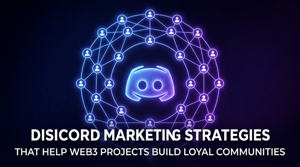 Discord Marketing Strategies That Help Web3 Projects Build Loyal Communities