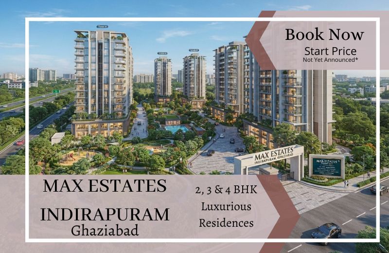 Max Estates Indirapuram: Upcoming flagship residential in Ghaziabad