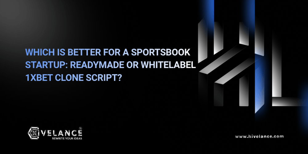 Readymade vs White-Label 1XBet Clone Script: Which Is Best for Your Sportsbook Startup?
