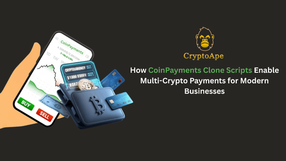 How CoinPayments Clone Scripts Enable Multi-Crypto Payments for Modern Businesses