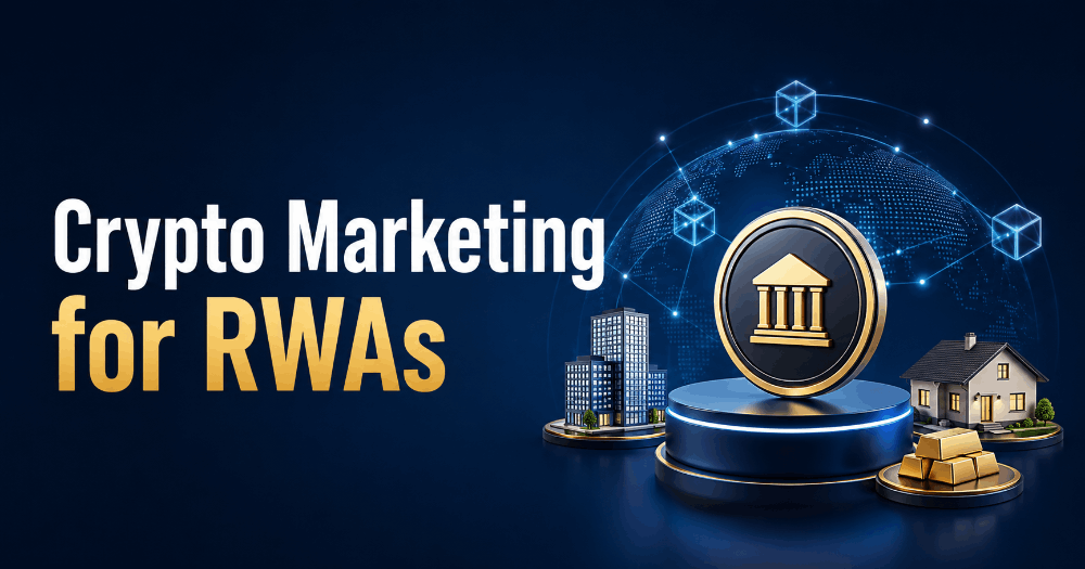 Crypto Marketing for RWAs: How Tokenized Assets Target Institutional Capital