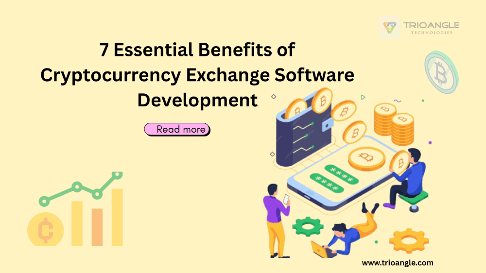 7 Essential Benefits of Cryptocurrency Exchange Software Development