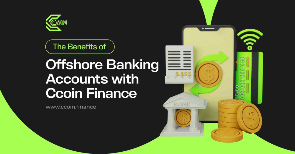 The Benefits of Offshore Banking Accounts with Ccoin Finance