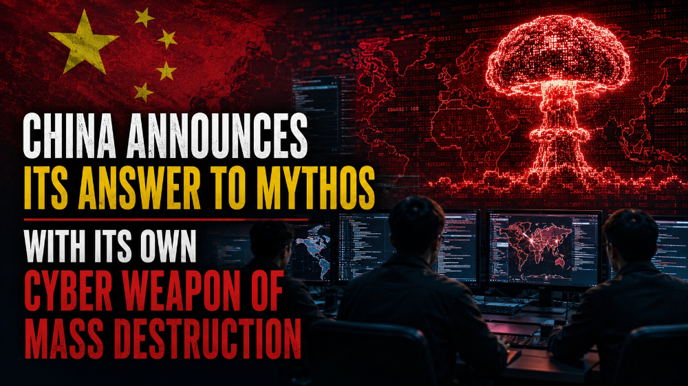 China Announces Its Answer to Mythos With Its Own Cyber Weapon of Mass Destruction