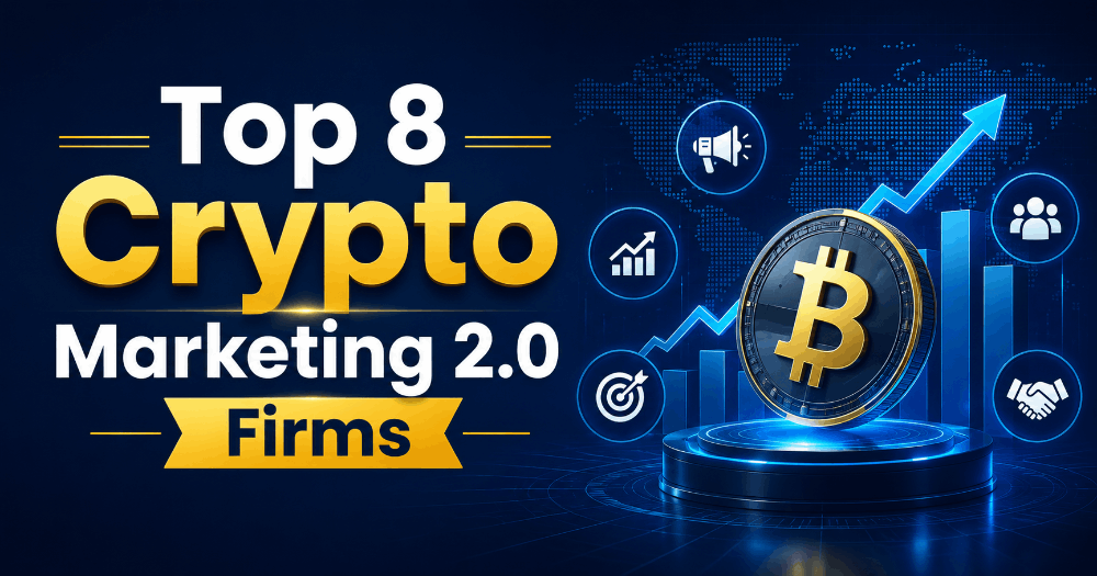 Top 8 Crypto Marketing 2.0 Firms Leading the Industry in 2026