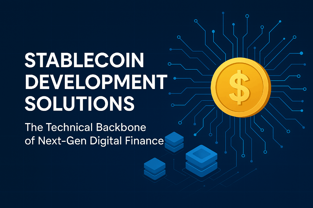 Stablecoin Development Solutions: The Technical Backbone of Next-Gen Digital Finance