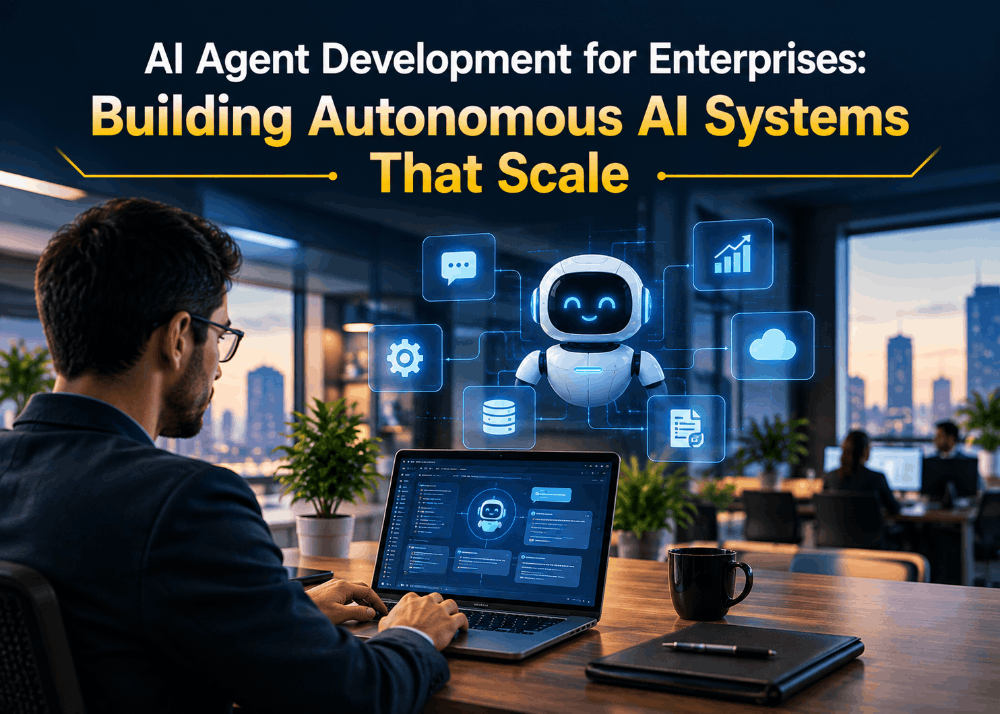 AI Agent Development for Enterprises: Building Autonomous AI Systems That Scale