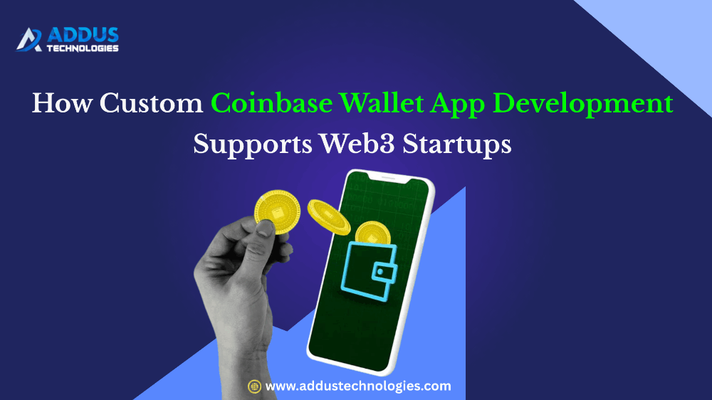How Custom Coinbase Wallet App Development Supports Web3 Startups