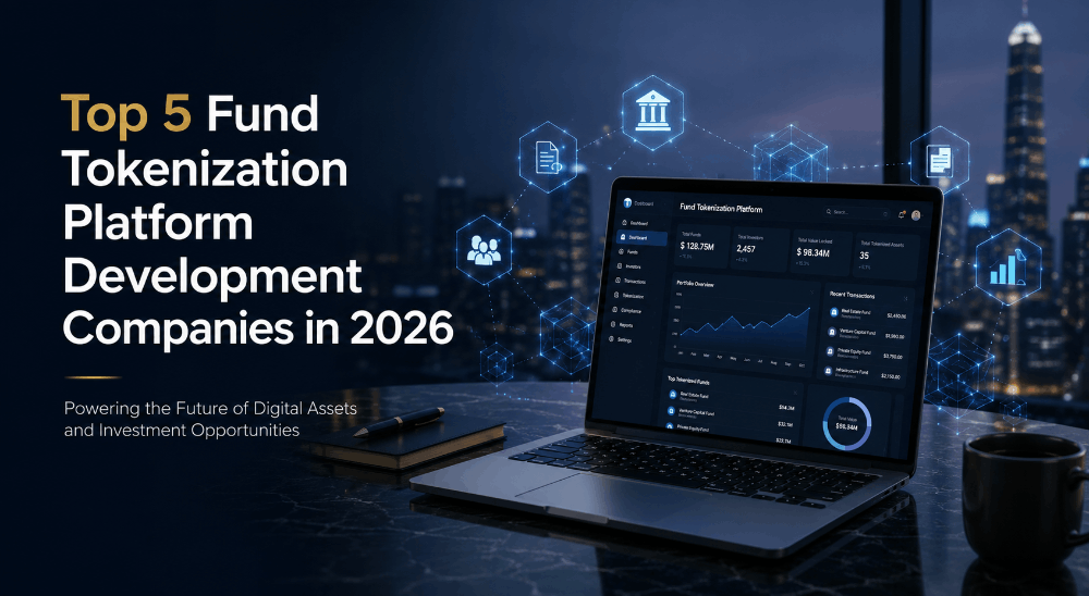Top 5 Fund Tokenization Platform Development Companies in 2026