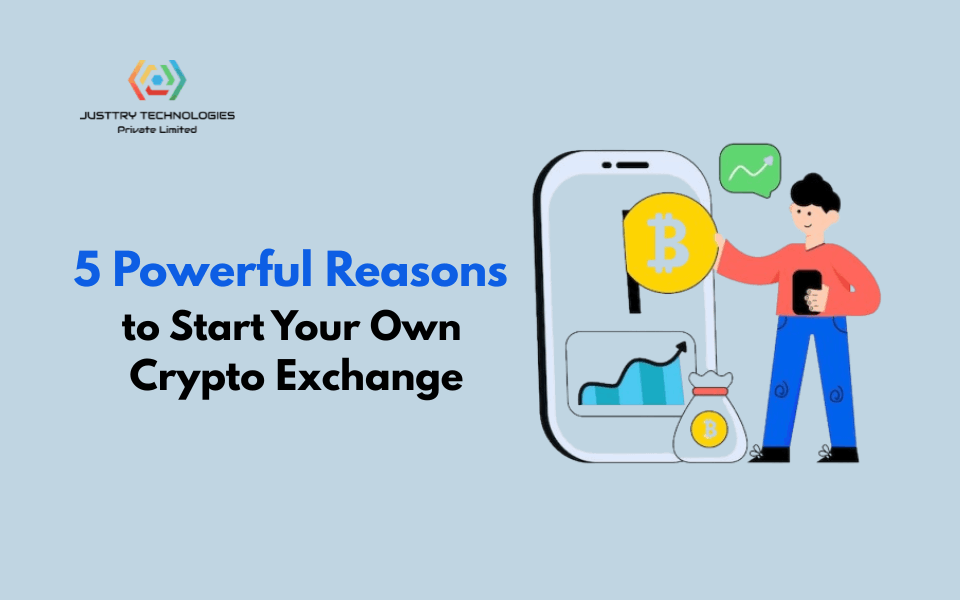 5 Powerful Reasons to Start Your Own Crypto Exchange