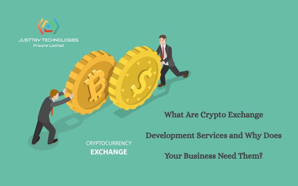What Are Crypto Exchange Development Services and Why Does Your Business Need Them?