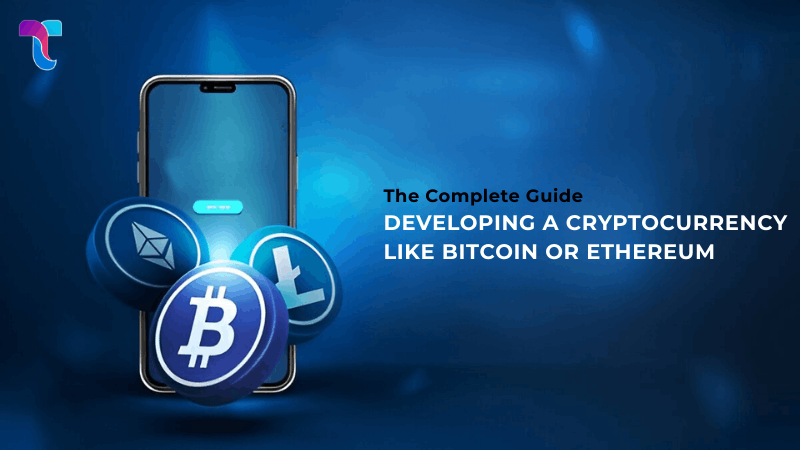 The Complete Guide to Developing a Cryptocurrency Like Bitcoin or Ethereum
