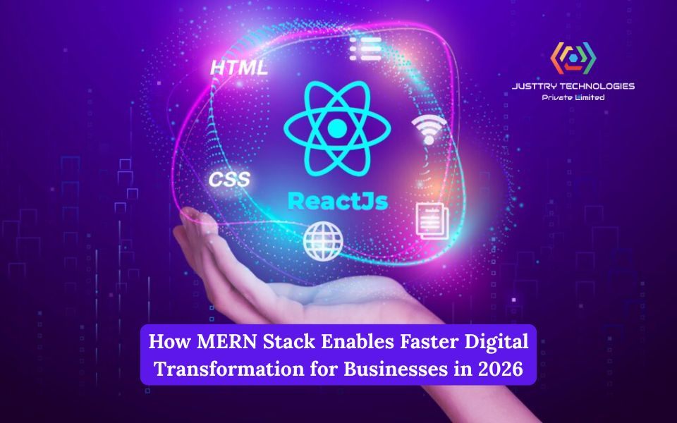 How MERN Stack Enables Faster Digital Transformation for Businesses in 2026