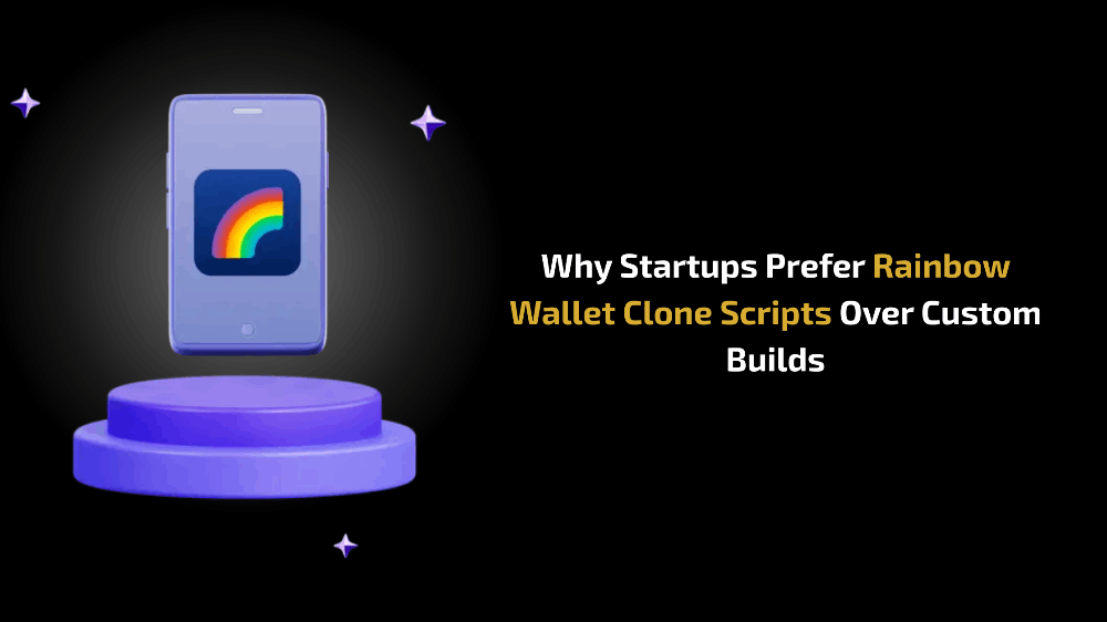 Why Startups Prefer Rainbow Wallet Clone Scripts Over Custom Builds
