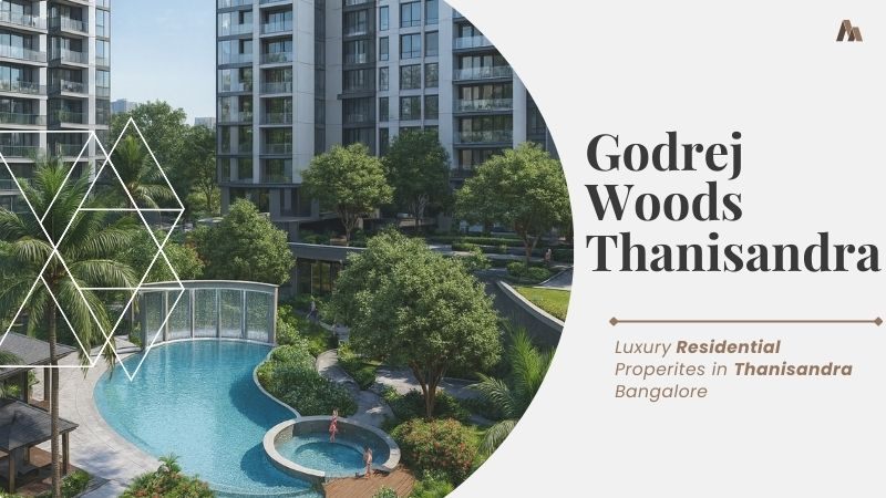 Godrej Woods Thanisandra Bangalore : Buying Your Dream Homes