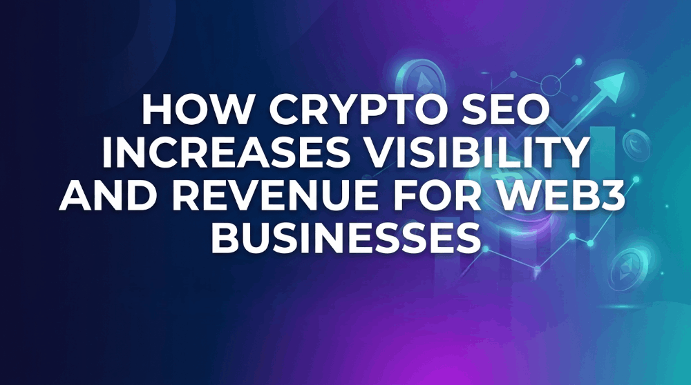 How Crypto SEO Increases Visibility and Revenue for Web3 Businesses