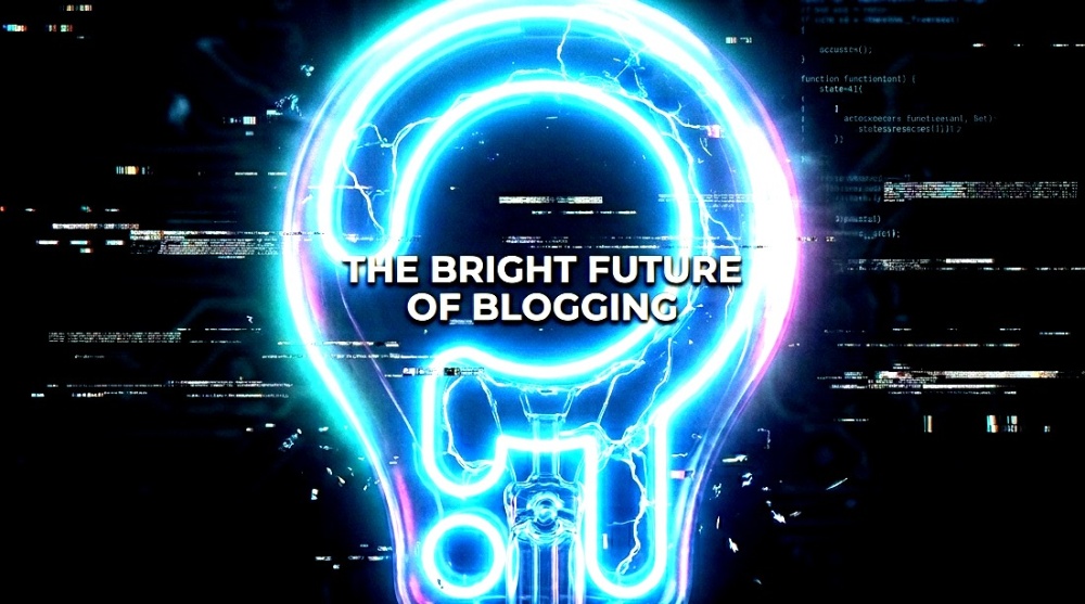 The Bright Future of Blogging