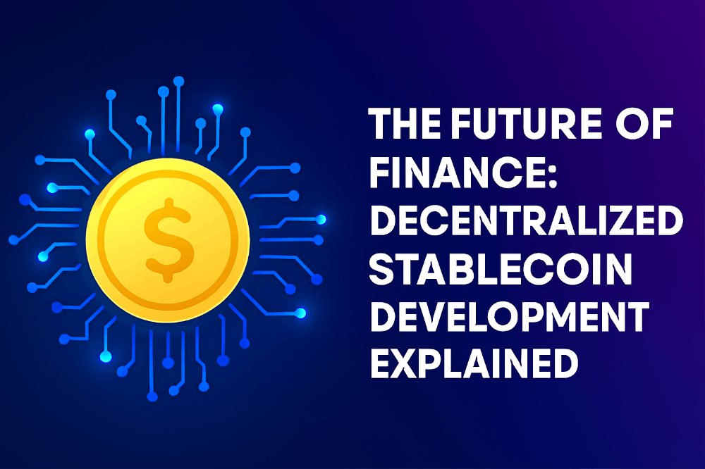 The Future of Finance: Decentralized Stablecoin Development Explained