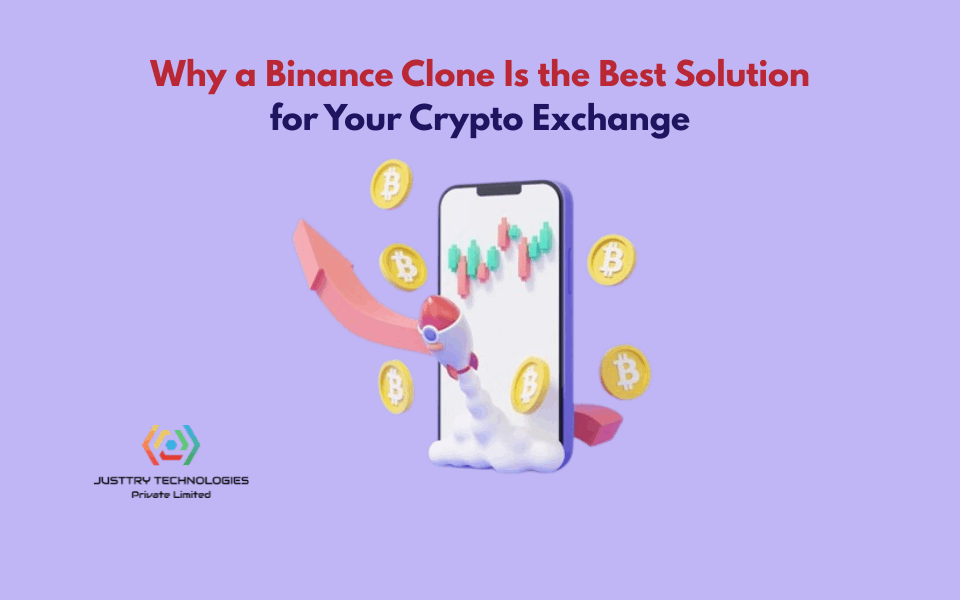7 Key Reasons Why a Binance Clone Is the Best Solution for Your Crypto Exchange