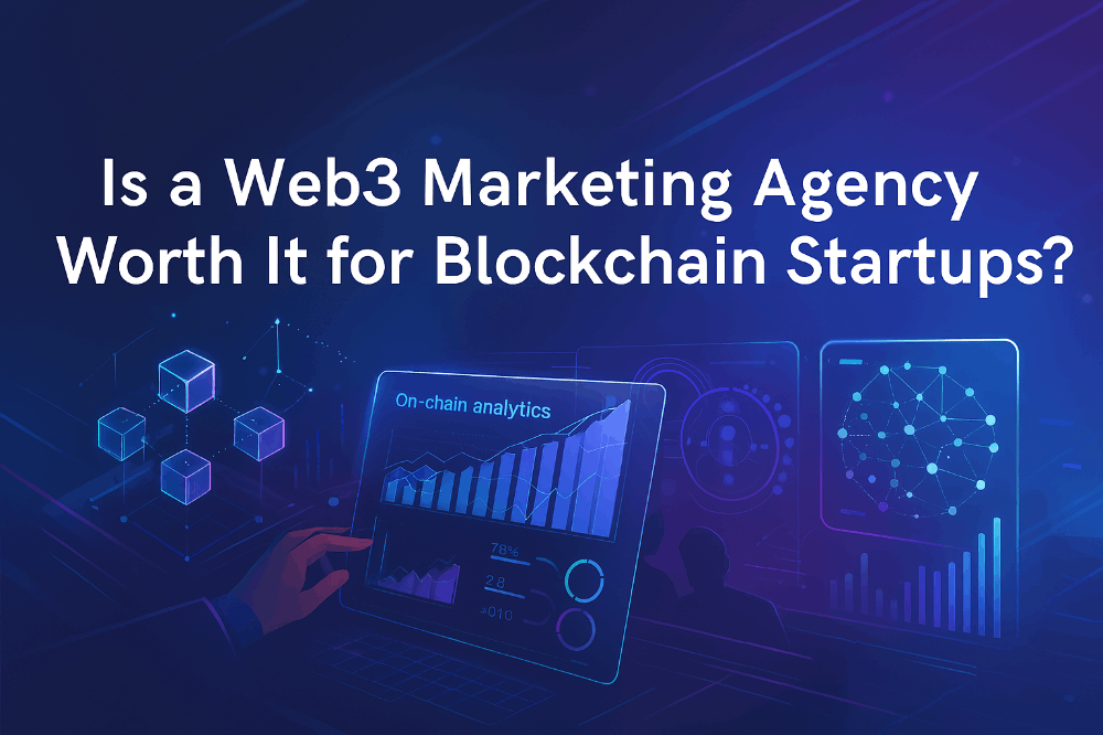 Is a Web3 Marketing Agency Worth It for Blockchain Startups?