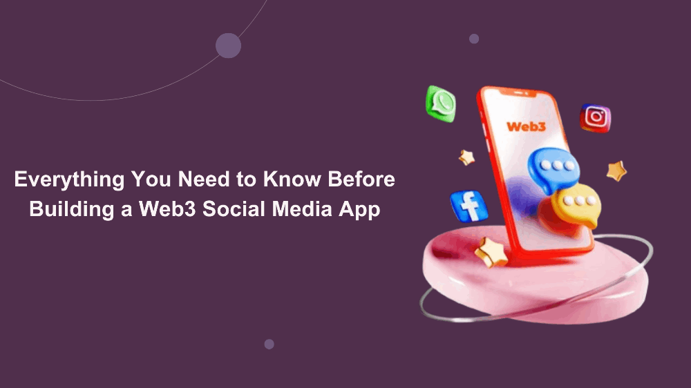 Everything You Need to Know Before Building a Web3 Social Media App