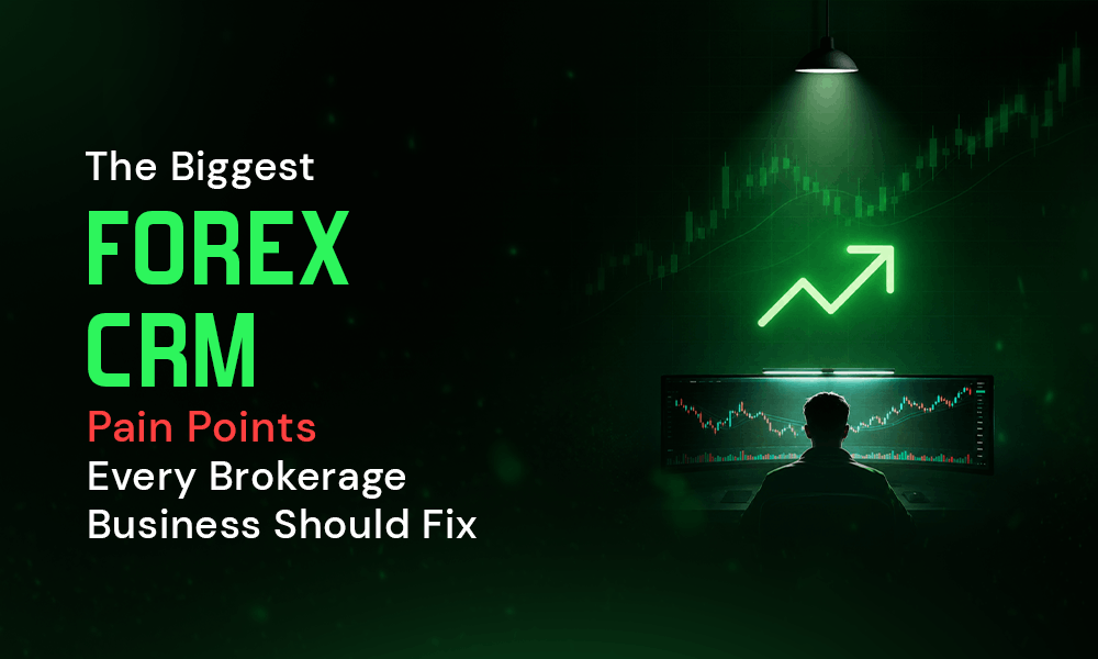 The Biggest Forex CRM Pain Points Every Brokerage Business Should Fix