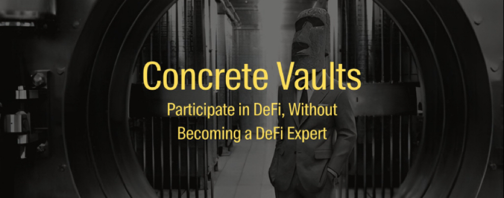 Concrete Vaults: Participate in Defi Without Becoming a Defi Expert