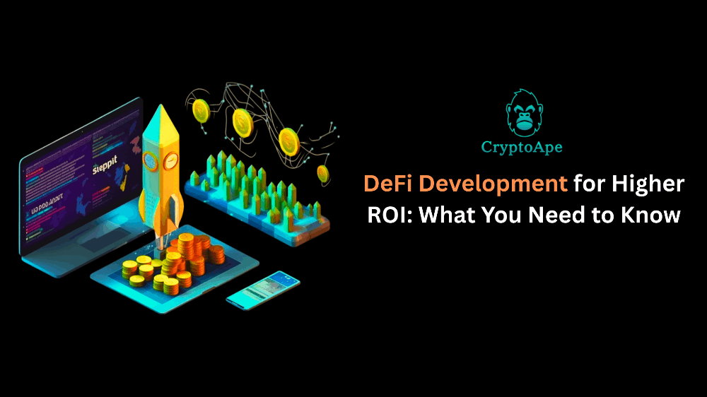 DeFi Development for Higher ROI: What You Need to Know
