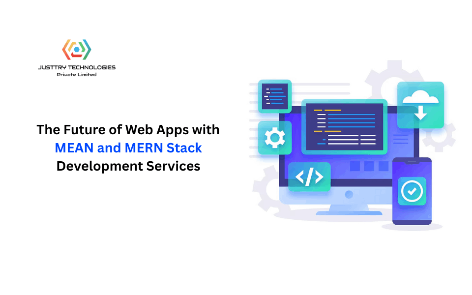 The Future of Web Apps with MEAN and MERN Stack Development Services