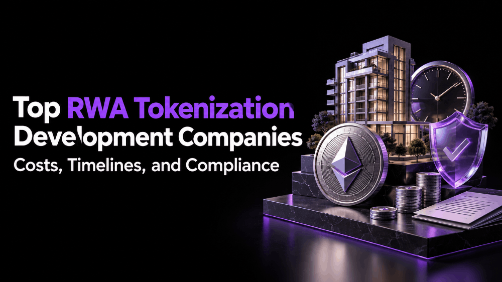Top RWA Tokenization Development Companies: Costs, Timelines, and Compliance