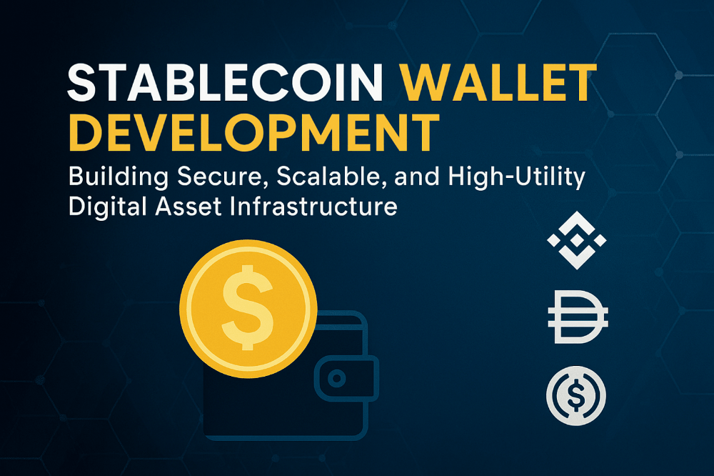 Stablecoin Wallet Development: Building Secure, Scalable, and High-Utility Digital Asset Infrastruct