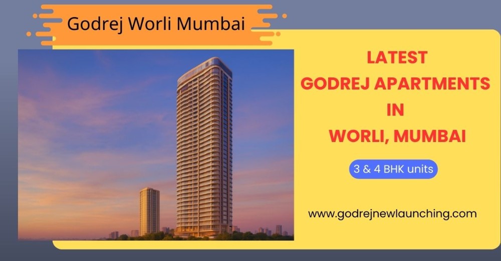 Godrej Worli Mumbai | New Luxury Apartments in South Mumbai