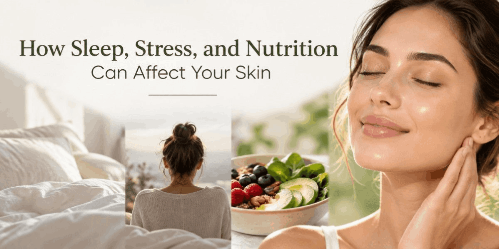 How Sleep, Stress, and Nutrition Can Affect Your Skin