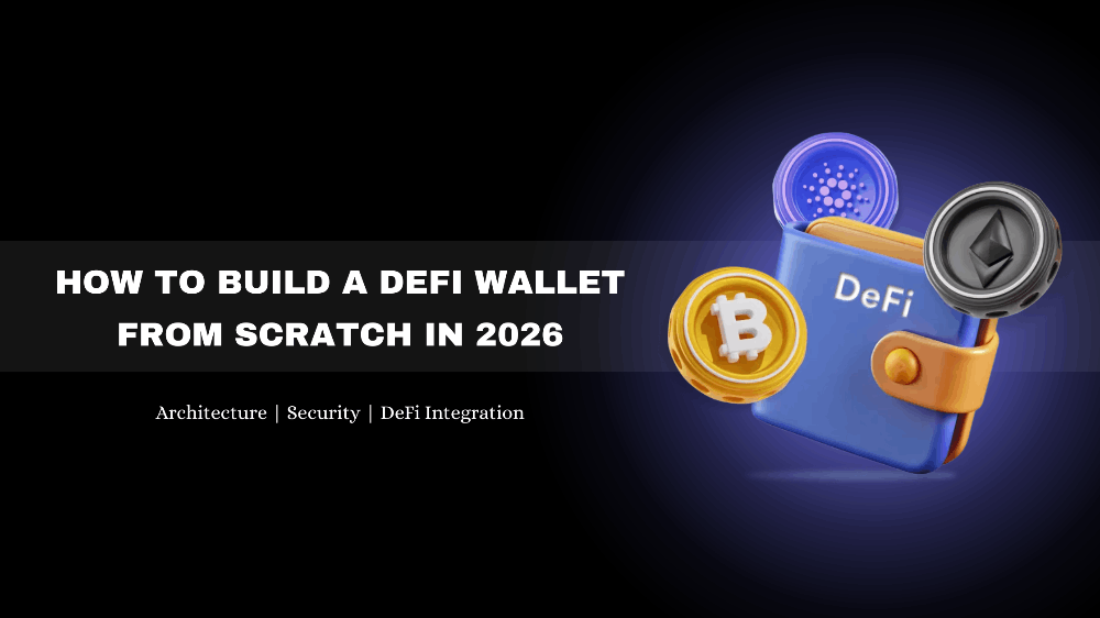 How to Build a DeFi Wallet from Scratch in 2026