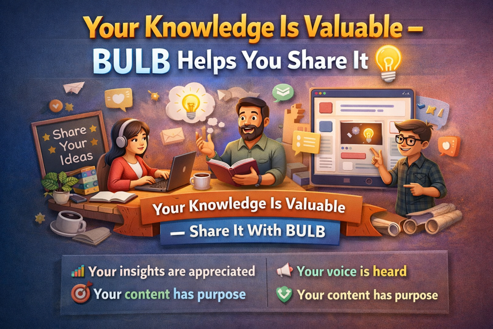 Your Knowledge Is Valuable — BULB Helps You Share It
