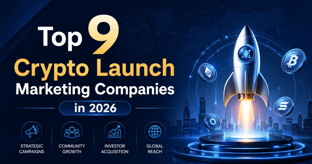 Top 9 Crypto Launch Marketing Companies to Watch in 2026