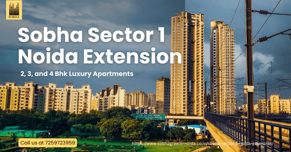 Sobha Sector 1, Noida Extension – A Landmark of Luxury and Smart Investment