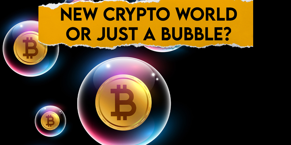 New crypto world or just a bubble?